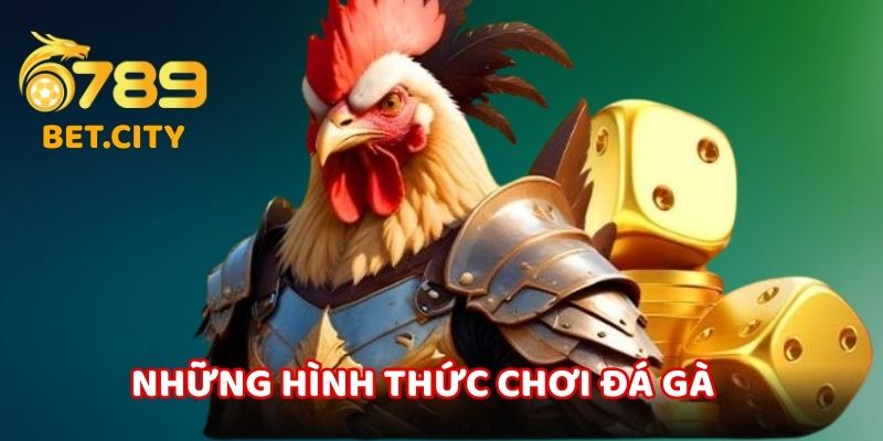 Những hình thức chơi đá gà  