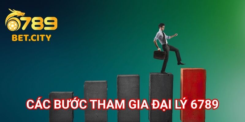 Các bước tham gia đại lý 6789.