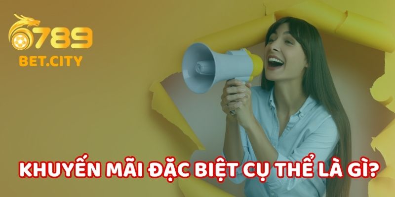 Chi tiết hơn về khuyến mãi đặc biệt 6789